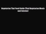 [Read Book] Vegetarian Thai Food Guide (Thai Vegetarian Meals and Cuisine)  EBook