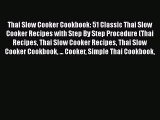 [Read Book] Thai Slow Cooker Cookbook: 51 Classic Thai Slow Cooker Recipes with Step By Step