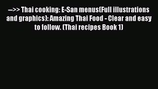 [Read Book] -->> Thai cooking: E-San menus(Full illustrations and graphics): Amazing Thai Food