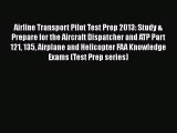 [Read Book] Airline Transport Pilot Test Prep 2013: Study & Prepare for the Aircraft Dispatcher