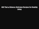 [Read Book] 400 Thai & Chinese: Delicious Recipes For Healthy Living  EBook