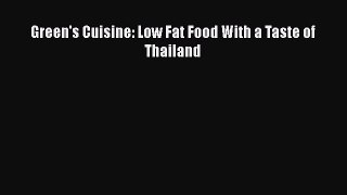 [Read Book] Green's Cuisine: Low Fat Food With a Taste of Thailand  EBook