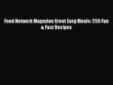 [PDF] Food Network Magazine Great Easy Meals: 250 Fun & Fast Recipes [Download] Full Ebook