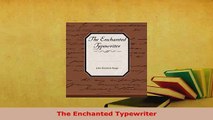 Download  The Enchanted Typewriter Free Books