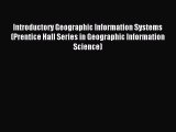 Download Introductory Geographic Information Systems (Prentice Hall Series in Geographic Information