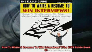 READ book  How To Write A Resume To Win Interviews The KISS Guide Book 8 Free Online