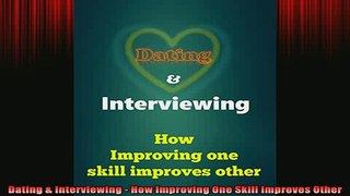 READ book  Dating  Interviewing  How Improving One Skill Improves Other Free Online