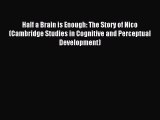 Read Half a Brain is Enough: The Story of Nico (Cambridge Studies in Cognitive and Perceptual