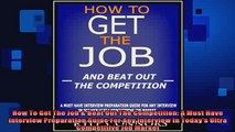 READ book  How To Get The Job  Beat Out The Competition A Must Have Interview Preparation Guide For Full EBook