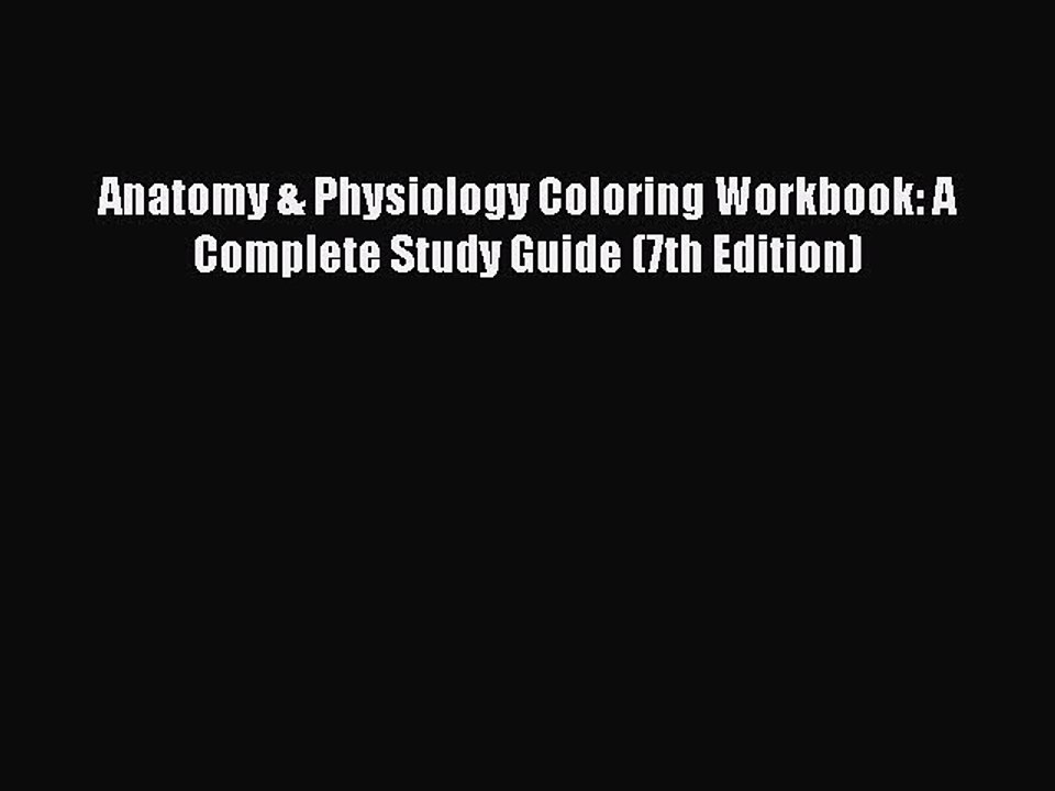 [PDF] Anatomy & Physiology Coloring Workbook: A Complete Study Guide (7th Edition) [Read] Online