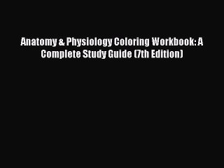 [PDF] Anatomy & Physiology Coloring Workbook: A Complete Study Guide (7th Edition) [Read] Online