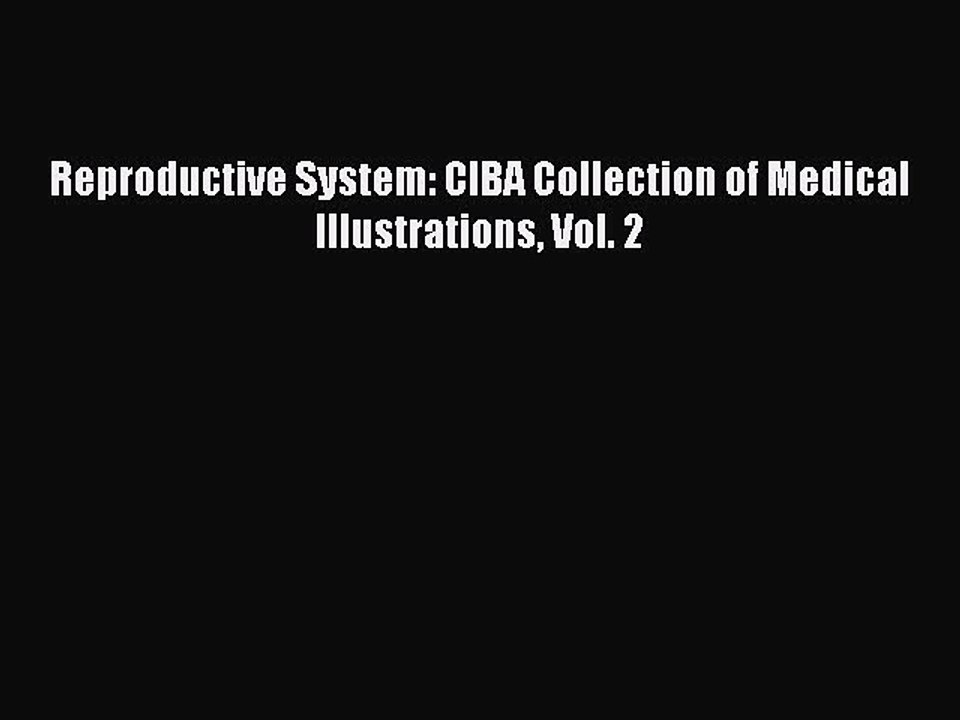 [PDF] Reproductive System: CIBA Collection of Medical Illustrations Vol. 2 [Read] Online