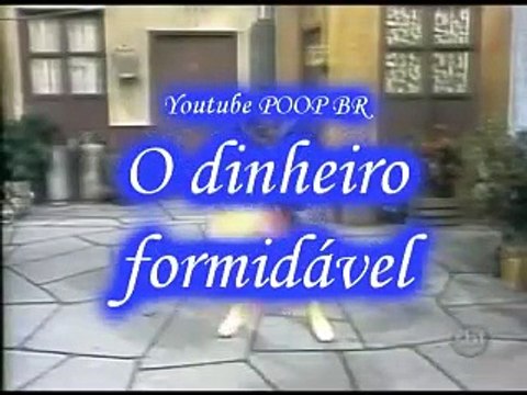Youtube Poop BR O dinheiro formidável