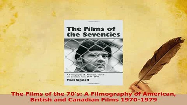 PDF The Films of the 70s A Filmography of American British and Canadian Films 19701979 Download Online