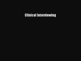 Read Clinical Interviewing Ebook Free