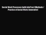 Read Social Work Processes (with InfoTrac) (Methods / Practice of Social Work: Generalist)