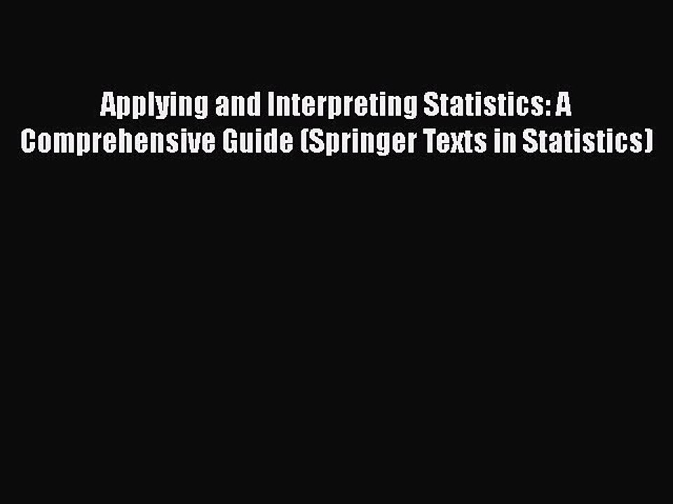 [PDF] Applying and Interpreting Statistics: A Comprehensive Guide (Springer Texts in Statistics)