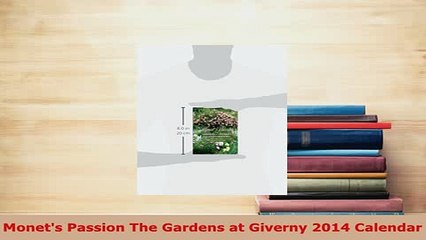 PDF  Monets Passion The Gardens at Giverny 2014 Calendar Download Online