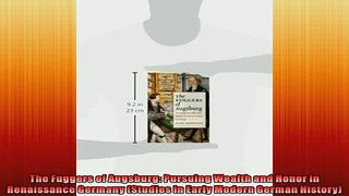 READ THE NEW BOOK   The Fuggers of Augsburg Pursuing Wealth and Honor in Renaissance Germany Studies in  FREE BOOOK ONLINE