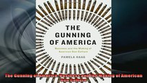 READ THE NEW BOOK   The Gunning of America Business and the Making of American Gun Culture  FREE BOOOK ONLINE