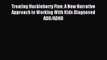Read Treating Huckleberry Finn: A New Narrative Approach to Working With Kids Diagnosed ADD/ADHD