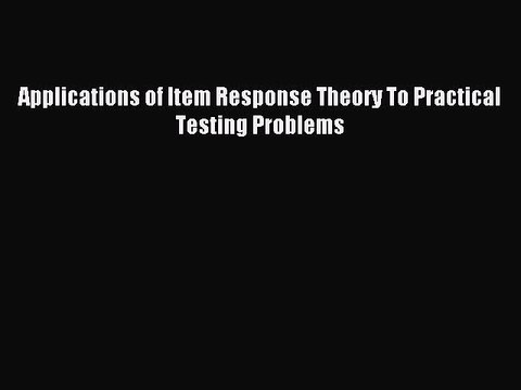 Download Applications of Item Response Theory To Practical Testing Problems Ebook Free