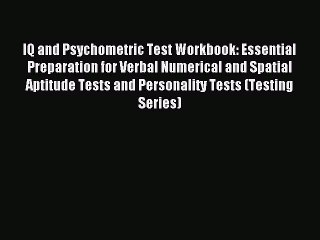Read IQ and Psychometric Test Workbook: Essential Preparation for Verbal Numerical and Spatial