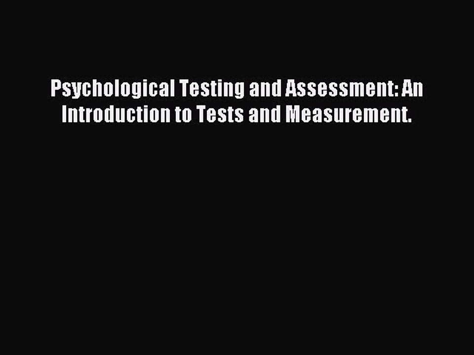 Read Psychological Testing and Assessment: An Introduction to Tests and Measurement. Ebook