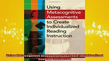 Free Full PDF Downlaod  Using Metacognitive Assessments to Create Individualized Reading Instruction Full Ebook Online Free
