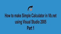 how to create simple calculator in vb using visual studio 2005 Part 1