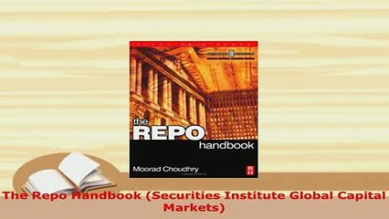 PDF  The Repo Handbook Securities Institute Global Capital Markets Free Books