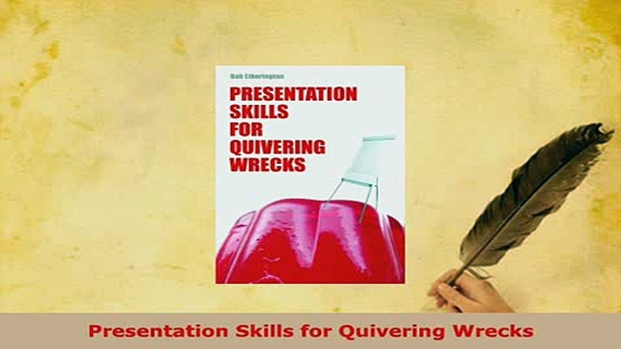 PDF  Presentation Skills for Quivering Wrecks Read Online