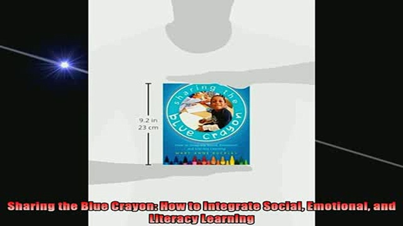 READ FREE FULL EBOOK DOWNLOAD  Sharing the Blue Crayon How to Integrate Social Emotional and Literacy Learning Full EBook