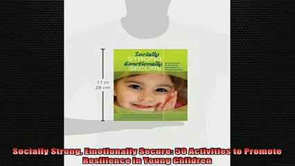Free Full PDF Downlaod  Socially Strong Emotionally Secure 50 Activities to Promote Resilience in Young Children Full Free