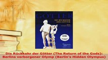 PDF  Die Rückkehr der Götter The Return of the Gods Berlins verborgener Olymp Berlins PDF Book Free