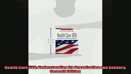 READ book  Health Care USA Understanding Its Organization and Delivery Seventh Edition  FREE BOOOK ONLINE