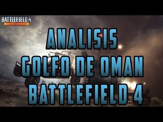 BATTLEFIELD 4 - ANALISIS GOLFO DE OMAN