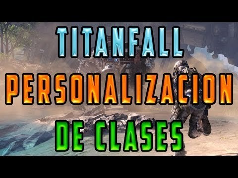 TITANFALL - CREADOR DE CLASES EXPLICADO (ARMAS, VENTAJAS, PERSONAJES ETC.)