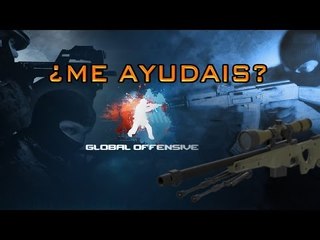 COUNTER STRIKE: GLOBAL OFFENSIVE - ¡AYUDADME!