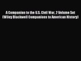 Read A Companion to the U.S. Civil War 2 Volume Set (Wiley Blackwell Companions to American