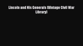Read Lincoln and His Generals (Vintage Civil War Library) Ebook Free