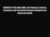 Download CAUSES OF THE CIVIL WAR: The Political Cultural Economic and Territorial Disputes