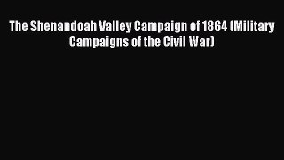 Read The Shenandoah Valley Campaign of 1864 (Military Campaigns of the Civil War) Ebook Free