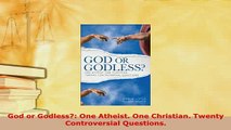 PDF  God or Godless One Atheist One Christian Twenty Controversial Questions Free Books