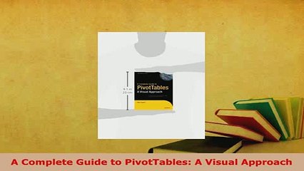 PDF  A Complete Guide to PivotTables A Visual Approach Download Full Ebook