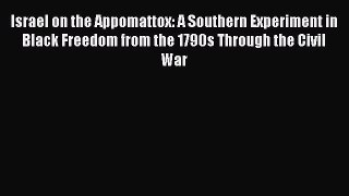 Read Israel on the Appomattox: A Southern Experiment in Black Freedom from the 1790s Through
