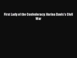 Read First Lady of the Confederacy: Varina Davis's Civil War PDF Free