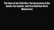 Read The Start of the Civil War: The Secession of the South Fort Sumter and First Bull Run