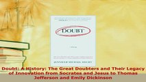 Download  Doubt A History The Great Doubters and Their Legacy of Innovation from Socrates and Free Books