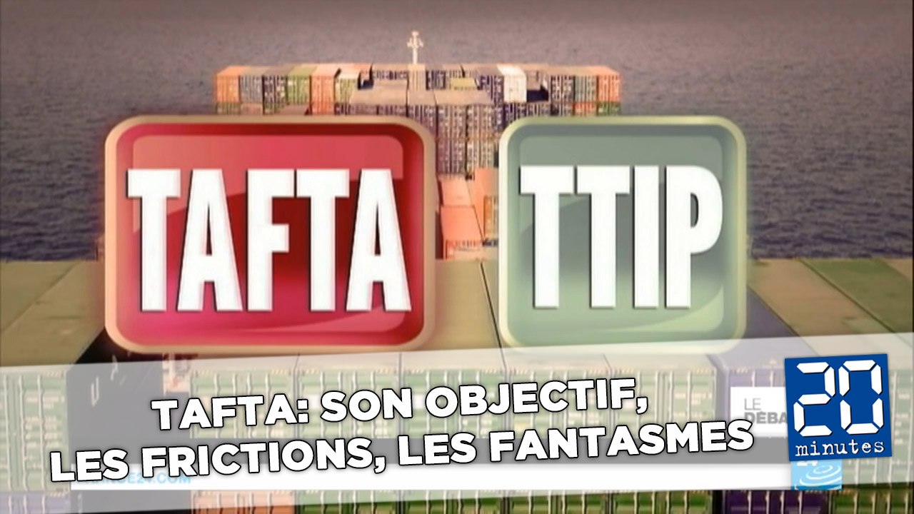 TAFTA: Les raisons de l'échange, les frictions, les fantasmes
